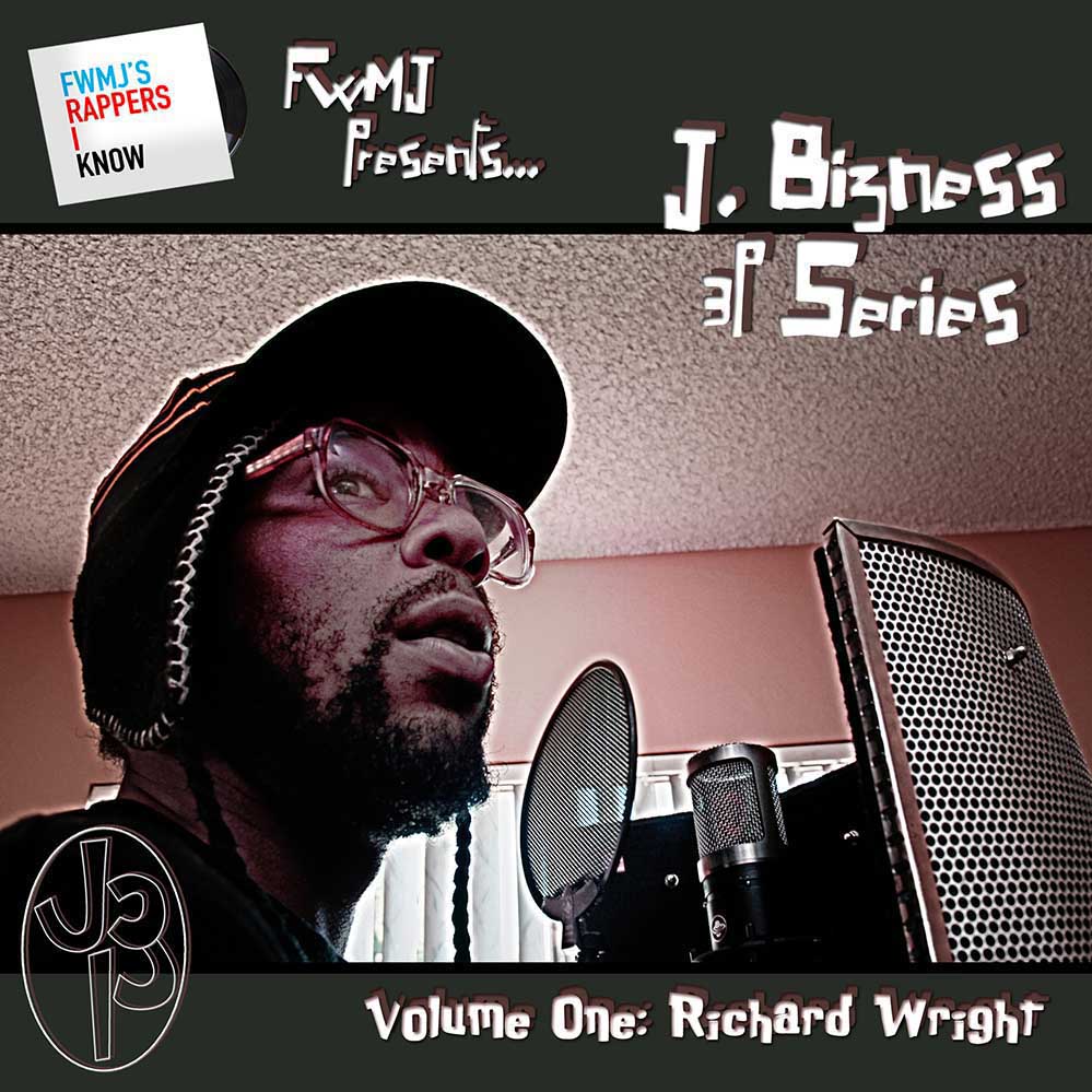 FWMJ'S Rappers I Know Vol.1 Richard Wright